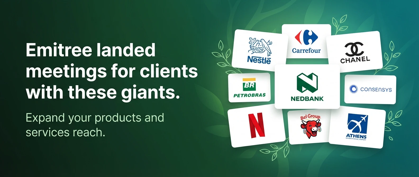 Emitree landed meetings for clients with giants like Nestlé, Carrefour, Chanel, Netflix, and more